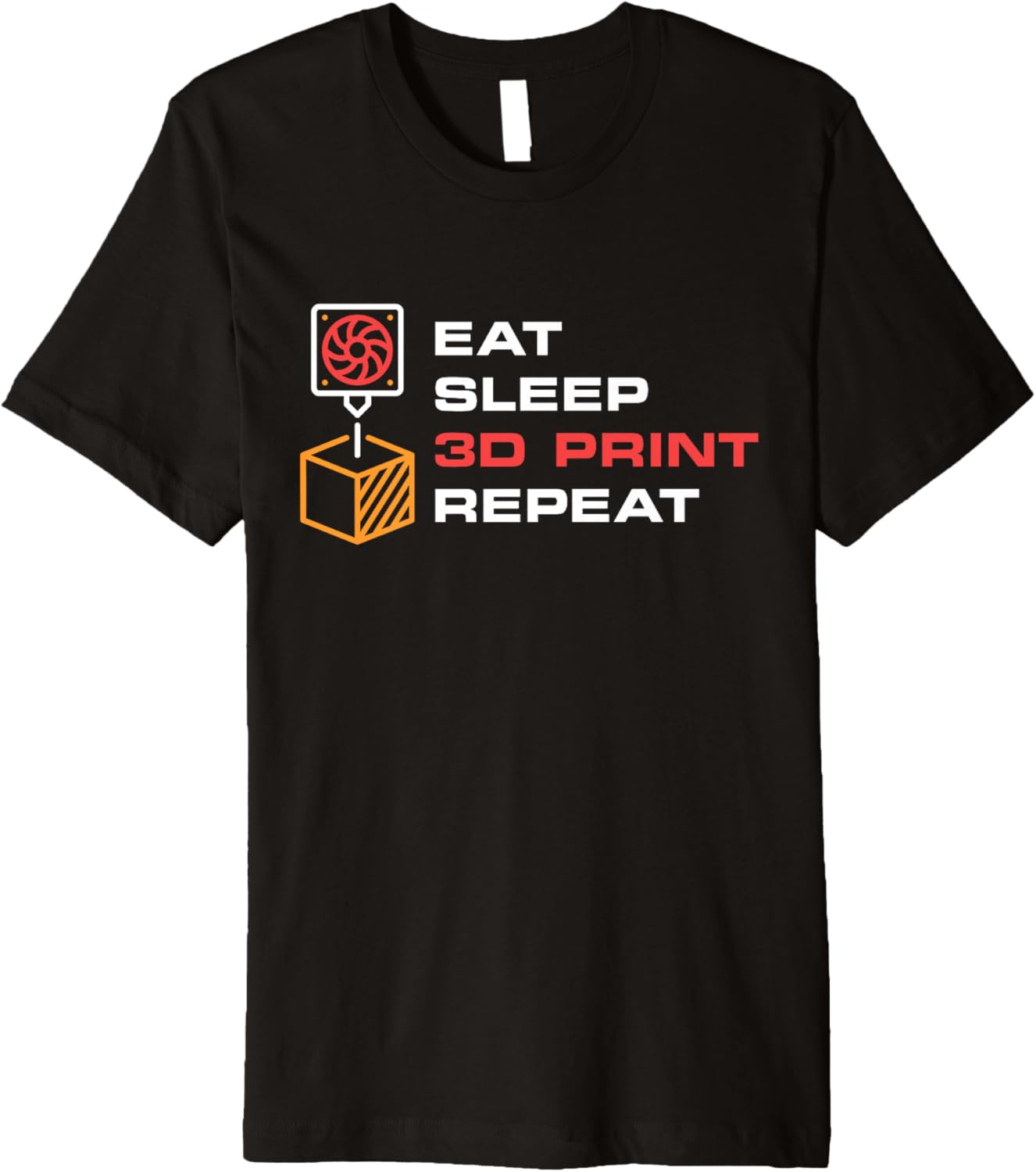 Eat Sleep 3D Print Repeat 3D Printing Printers Fans Premium