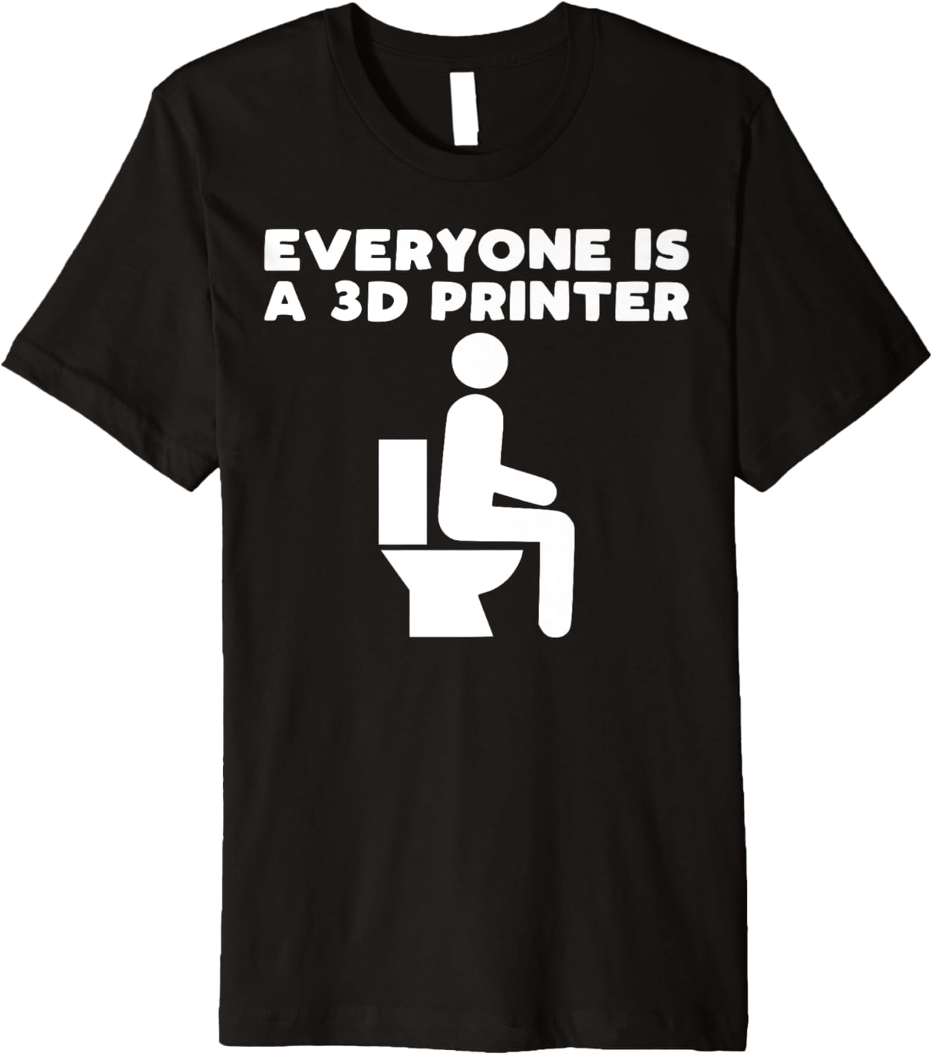 Everyone Is A 3D Printer Men Women Geek Funny 3D Printing Premium
