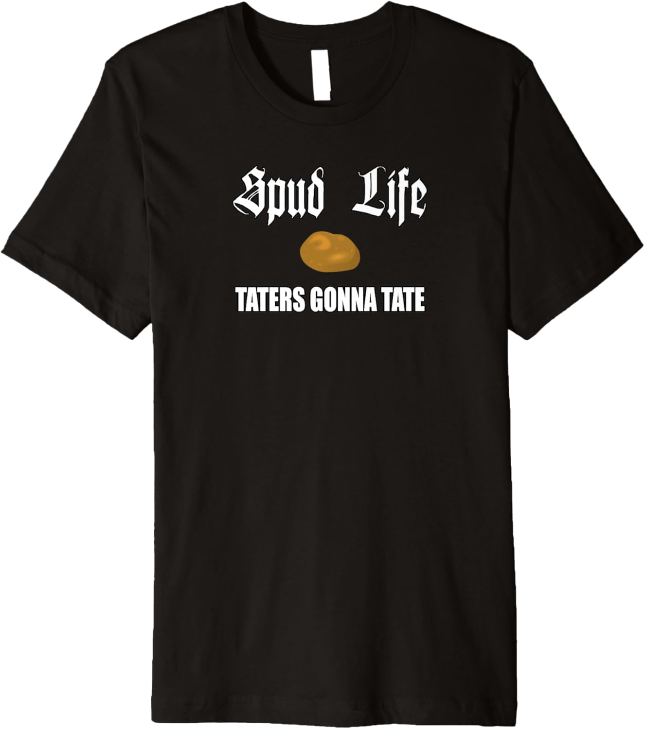 Spud Life Taters Gonna Tate Potato Pun Premium