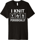 I Knit Yarn Periodically Funny Knitting Science Premium