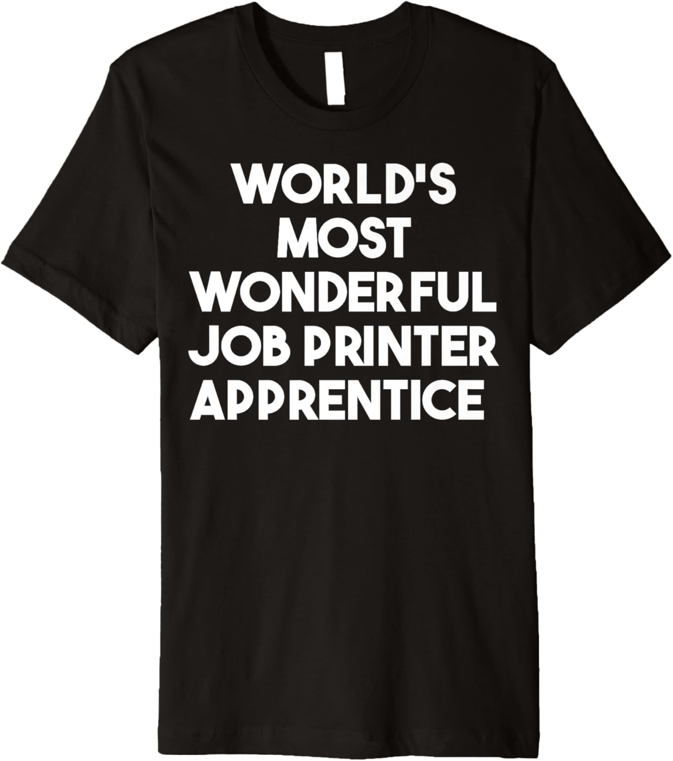 Worlds Most Wonderful Job Printer Apprentice Premium