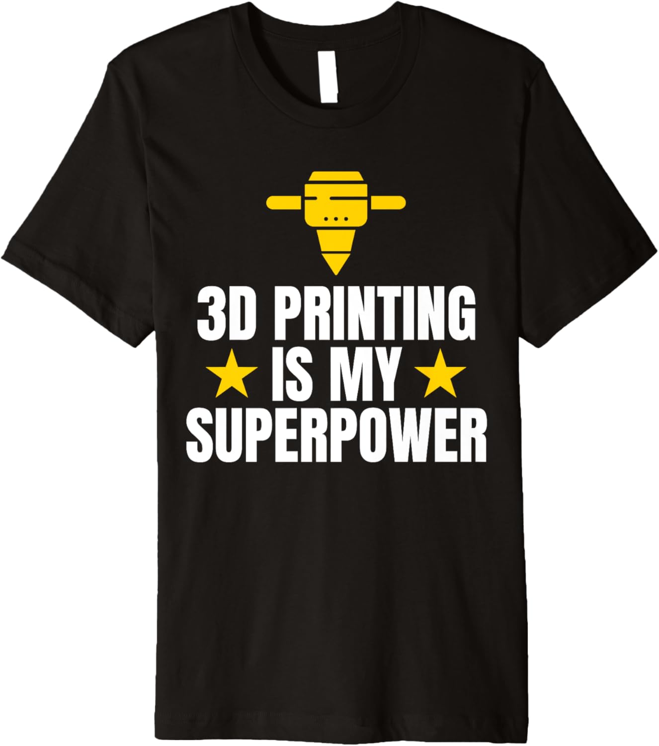 3D Printing Is My Superpower 3D Printer Printing Premium