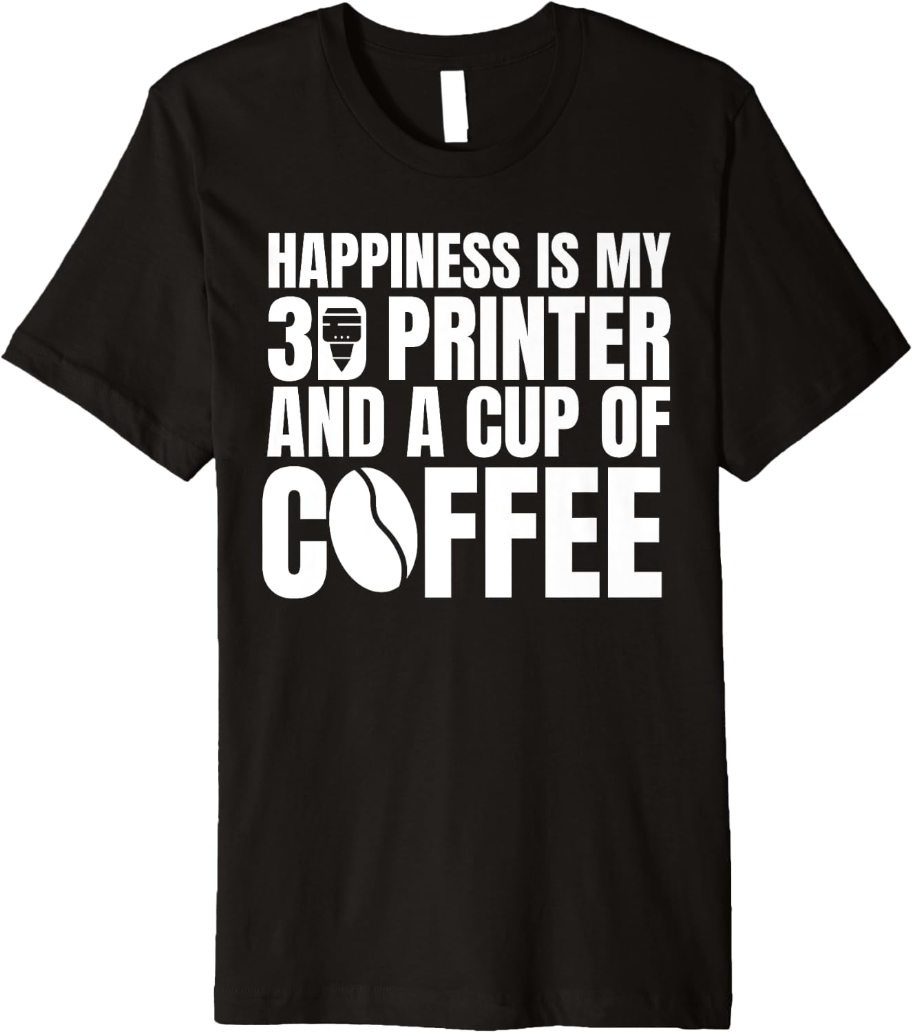 Happiness Is My 3D Printer Coffee 3D Printing Printer Premium