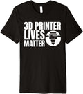 3D Printer Lives Matter 3D Printing Printer Premium