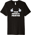 Your Favorite Printer Funny Co Worker On Job Premium