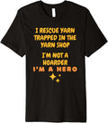 I Rescue Yarn Trapped In The Yarn Shop Premium