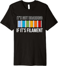 Its Not Hoarding If Its Filament 3D Printing Printer Premium