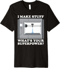 I Im Make Stuff Your Superpower 3D Printer Premium