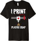 I Print Plastic Crap Cool 3D Printing 3D Print Lovers Premium