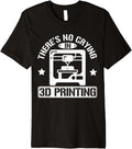 Theres No Crying In 3D Printing 3D Printer Men Premium