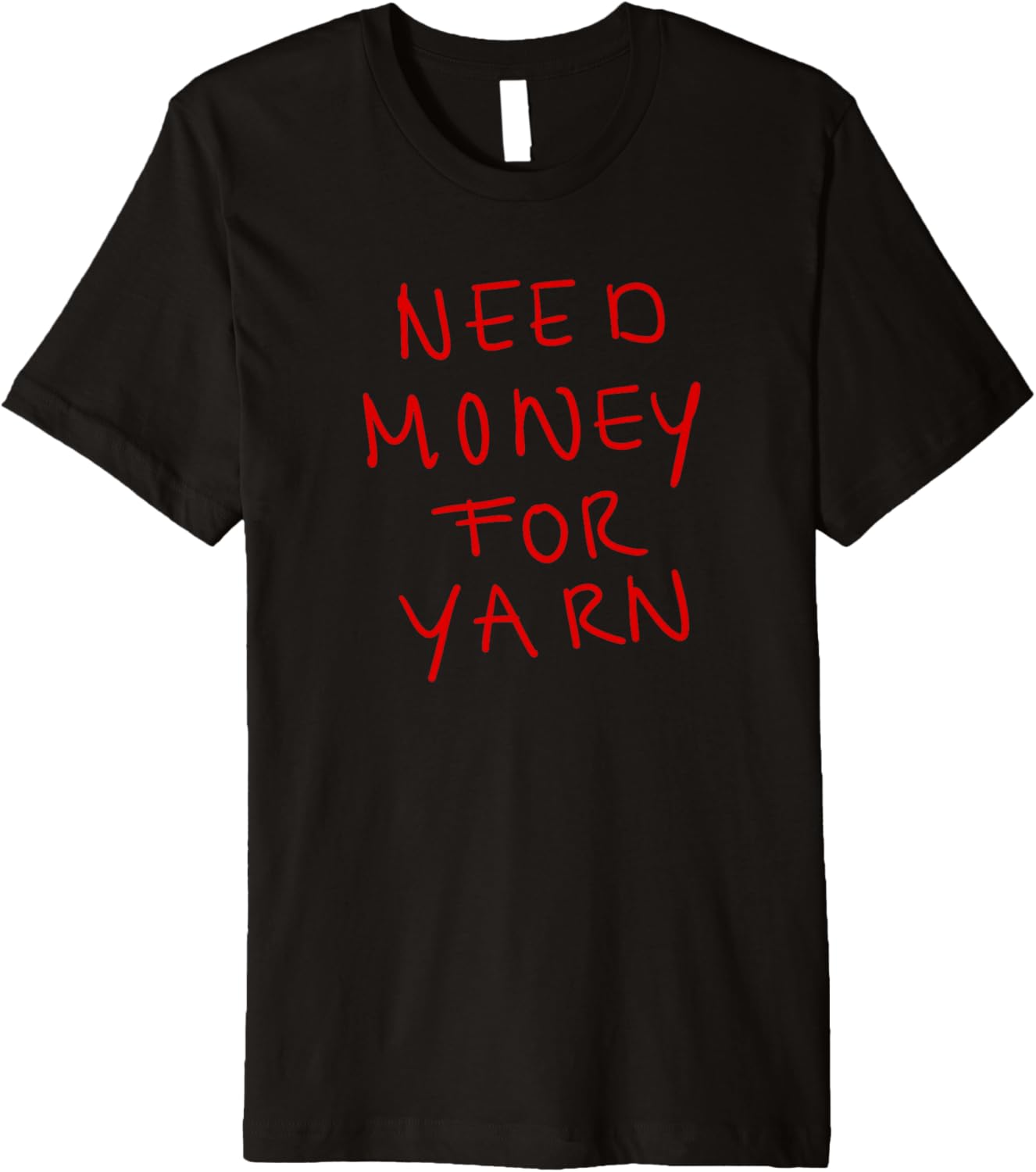 Need Money for Yarn Funny Knitting, For Yarn Lovers Hobby Premium