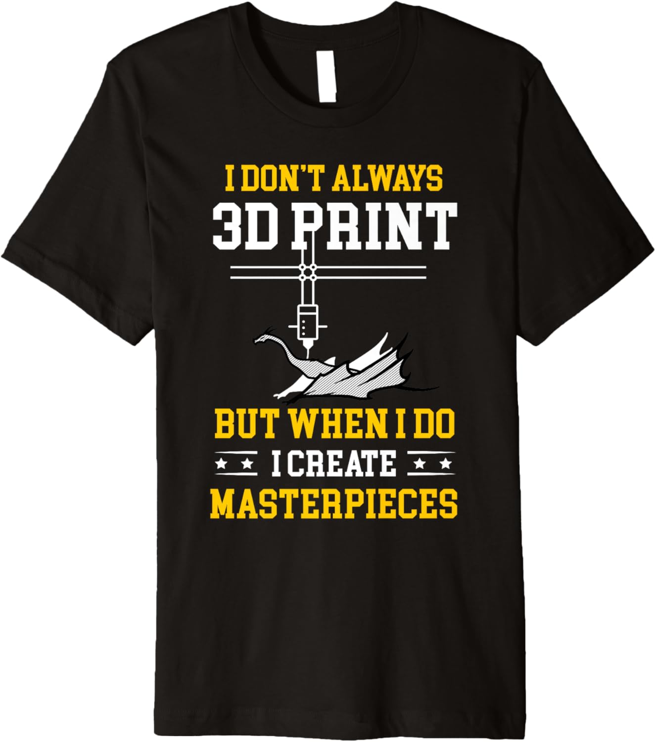 I Dont Always 3D Print Funny 3D Printer Costume Printing Premium