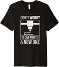 Dont Worry I Can Print A New One Printer 3D Printing Premium