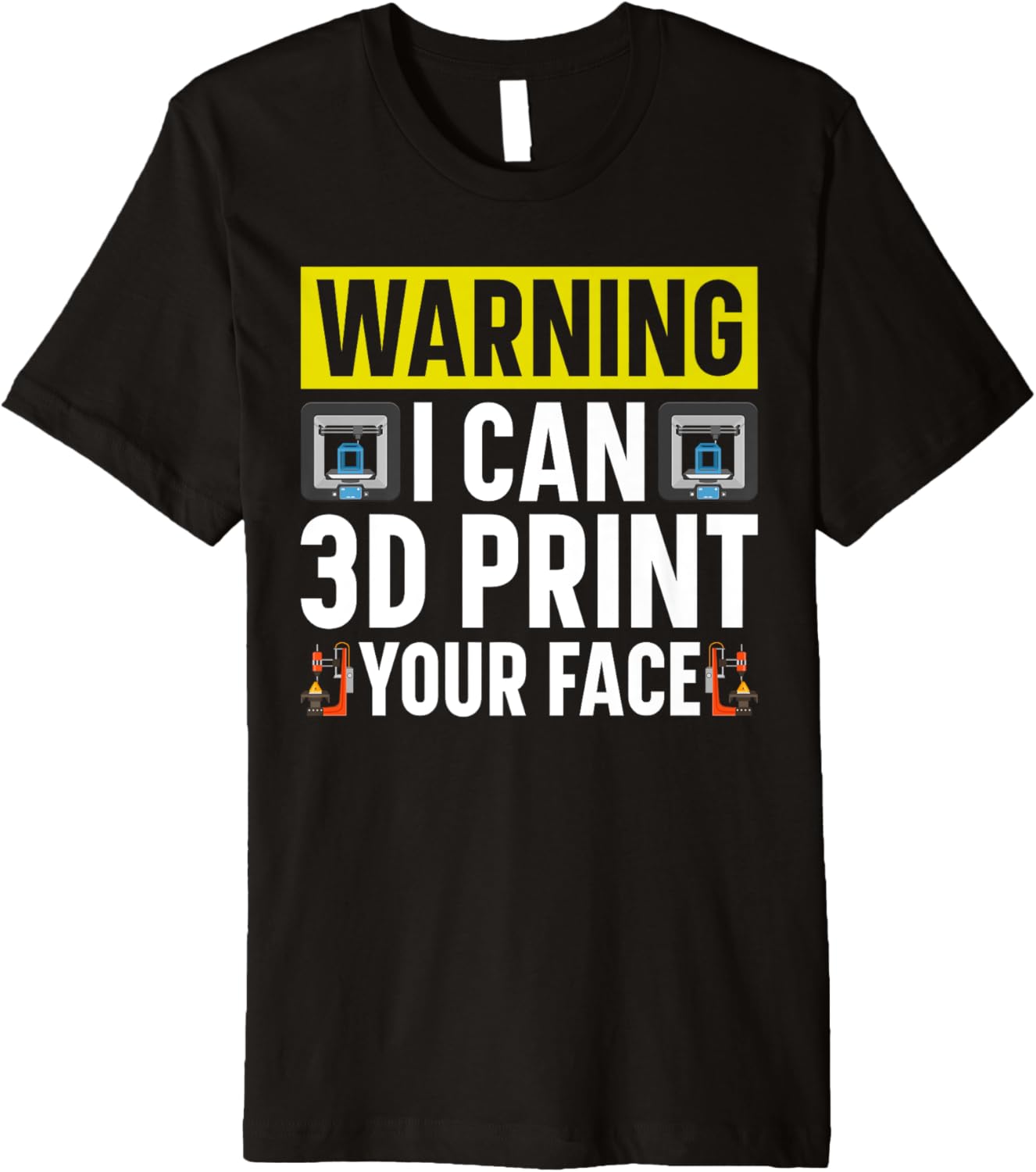 Warning Im I Can 3D Print Your Face 3D Printer Premium