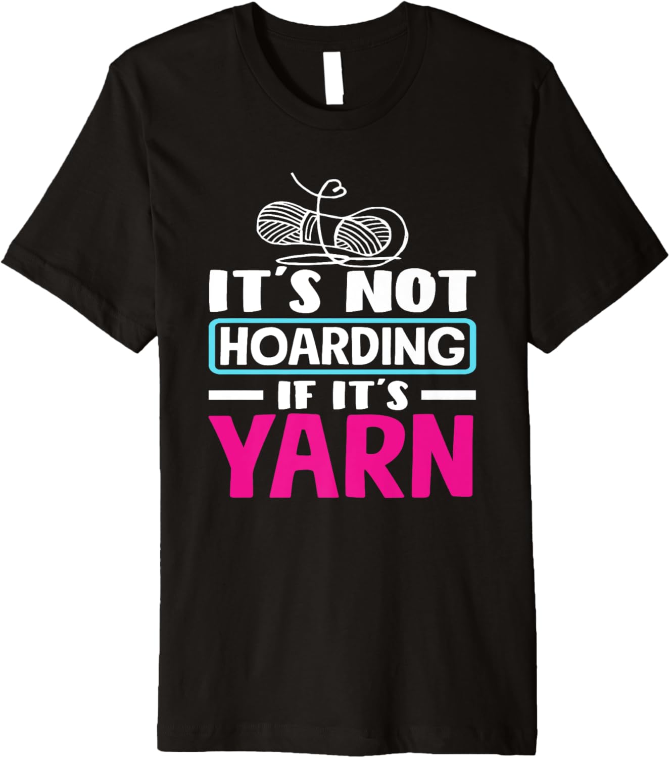 Knitting Not Hoarding If It's Yarn Knitting Premium