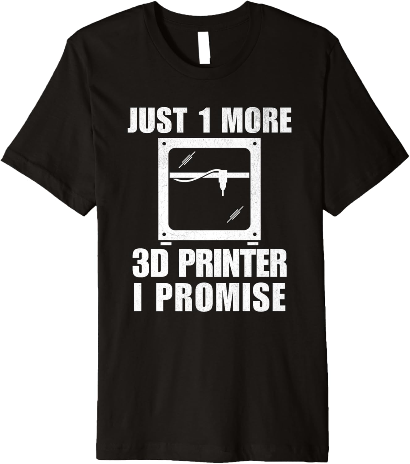 3D Printing Enthusiast Just 1 More 3 D Printer I Promise Premium