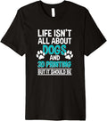 Life Isnt All About Dogs 3D Printing 3D Printer Owner Premium