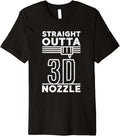 Straight Outta Nozzle 3D Printer 3D Printing Premium