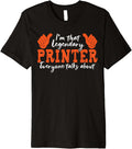Funny Profession Quote Legendary Printer Premium