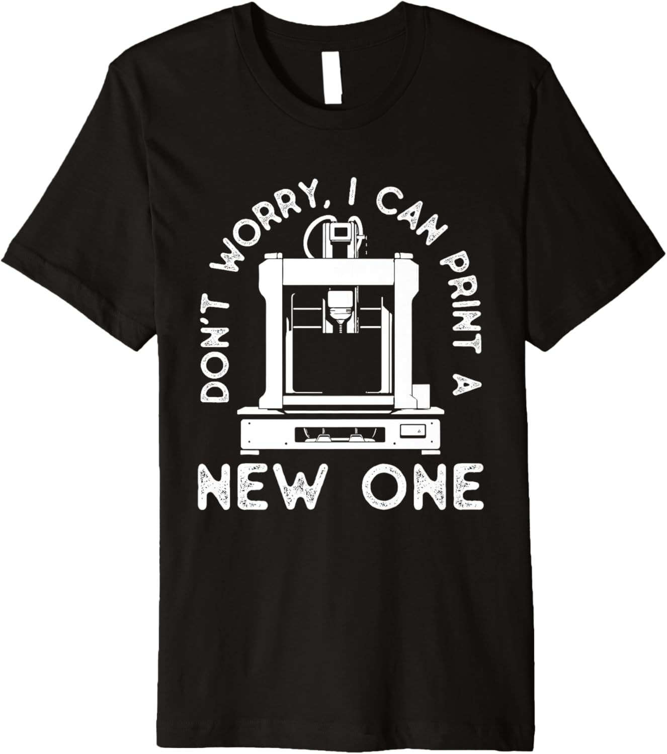 Dont Worry I Can Print A New One Funny 3D Modeling Premium