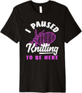 Knitting I Paused Knitting To Be Here Yarn Heart Needles Premium