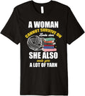 A Woman Cannot Survive on Books Alone She Needs Lot of Yarn Premium