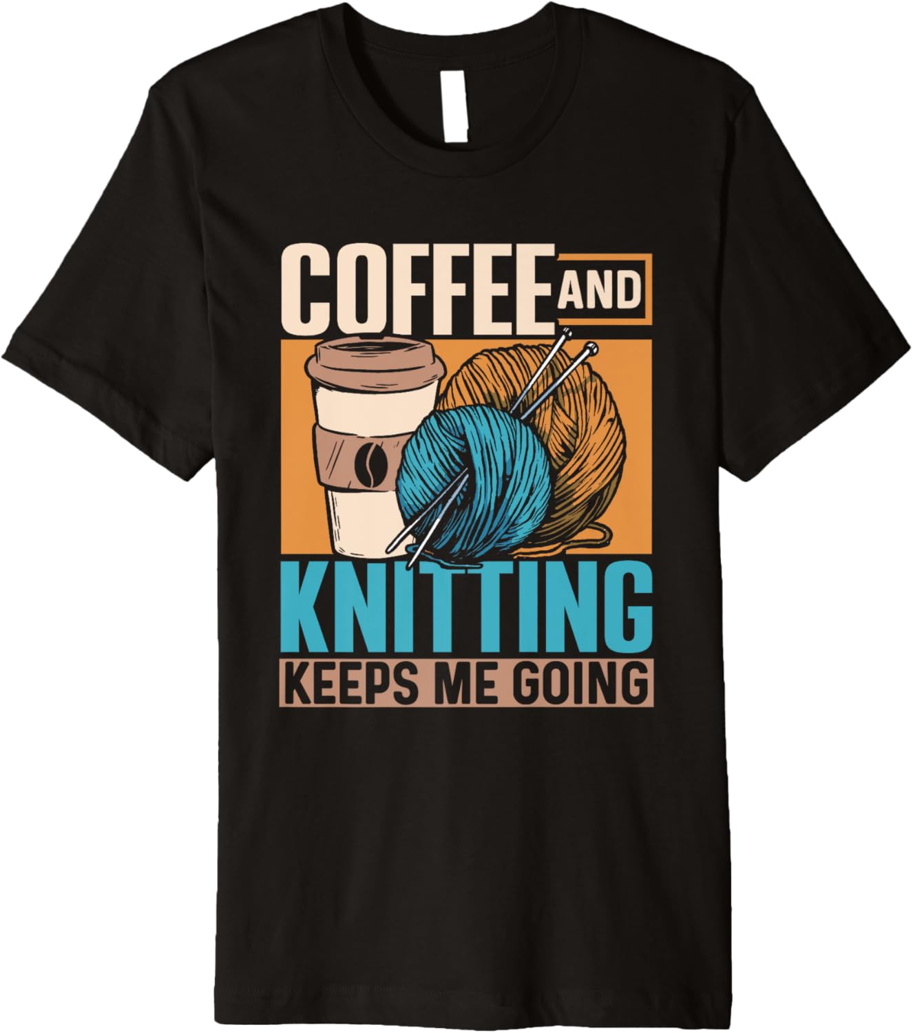Coffee And Knitting Keeps Me Going Yarn Knit Hobby Knitting Premium