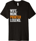 Wife Mom Printer Legend Funny Occupation Office Womens Premium