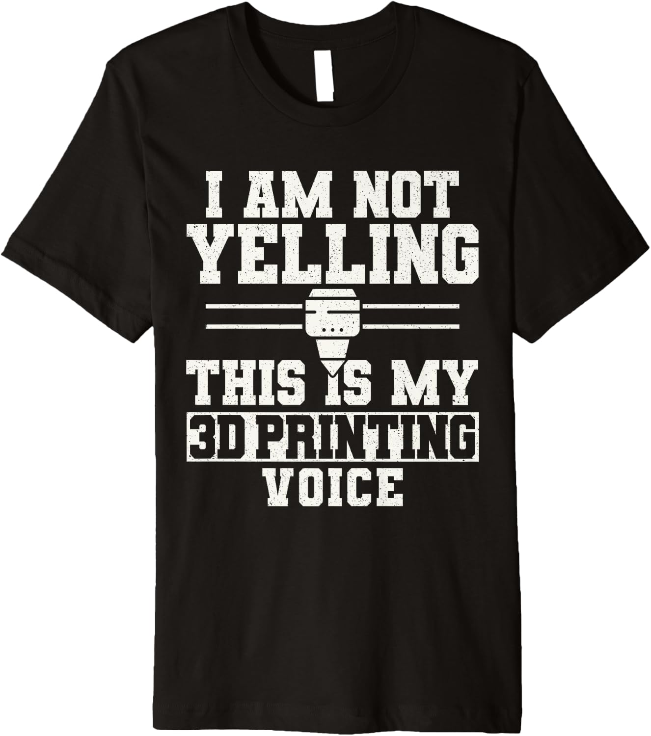 I Am Not Yelling This Is My 3D Printing Voice Premium