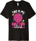 This Is My Knitting Shirt Yarn Fun Premium