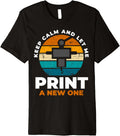 Keep Calm Let Me Print A New One 3D Printer Premium