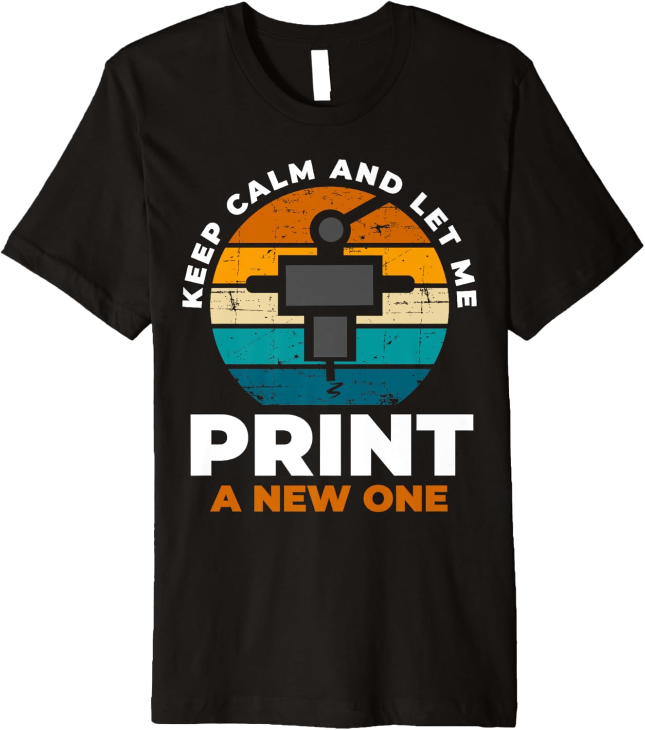 Keep Calm Let Me Print A New One 3D Printer Premium