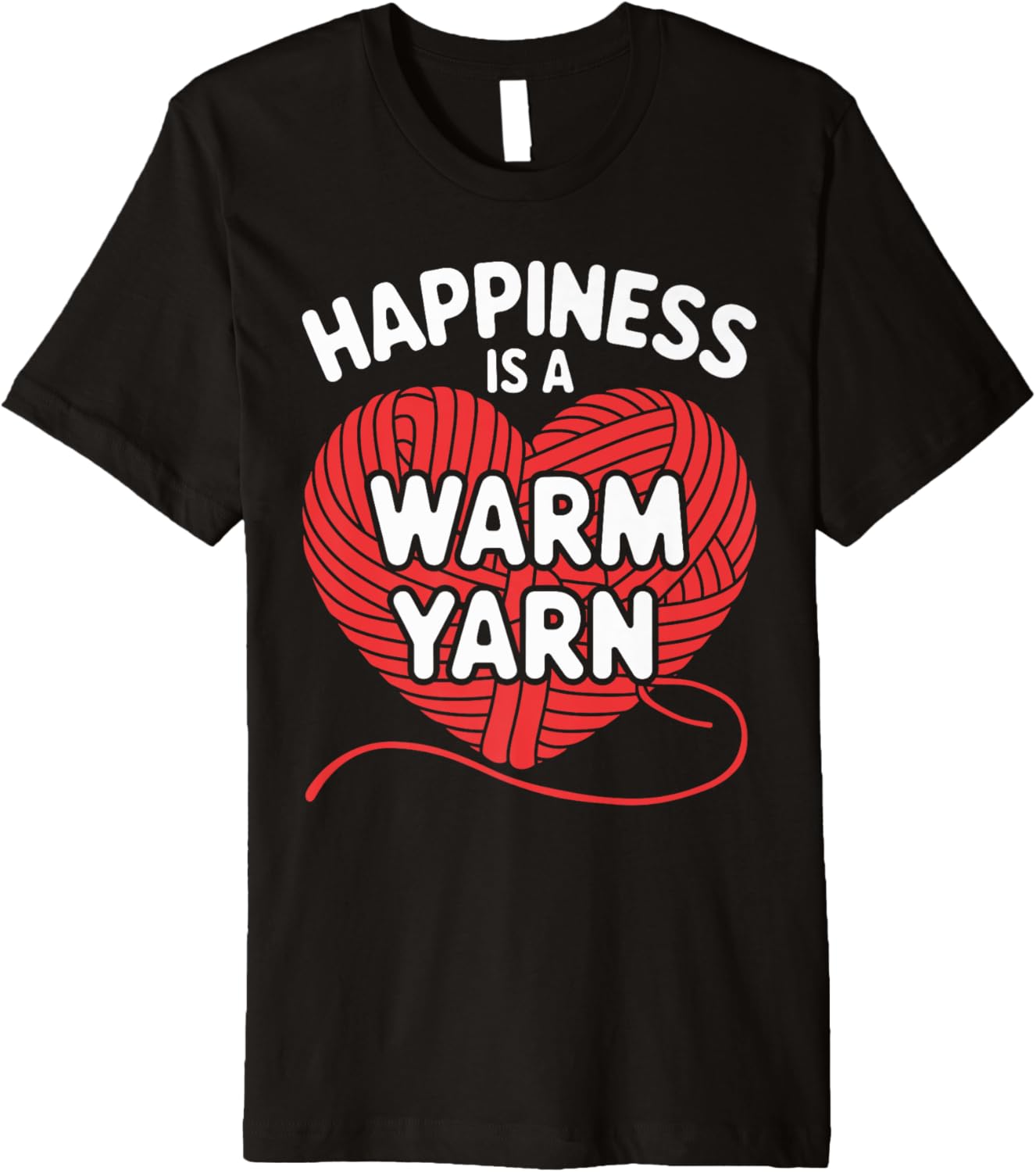 Happiness is a Warm Yarn Crochet T Shirt for Yarn Lovers Premium