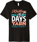 Knitting Fills My Day Yarn Fills My Living Room Knit Knitter Premium