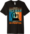 3D Print Never Underestimate A Man With 3D Printer Men Premium
