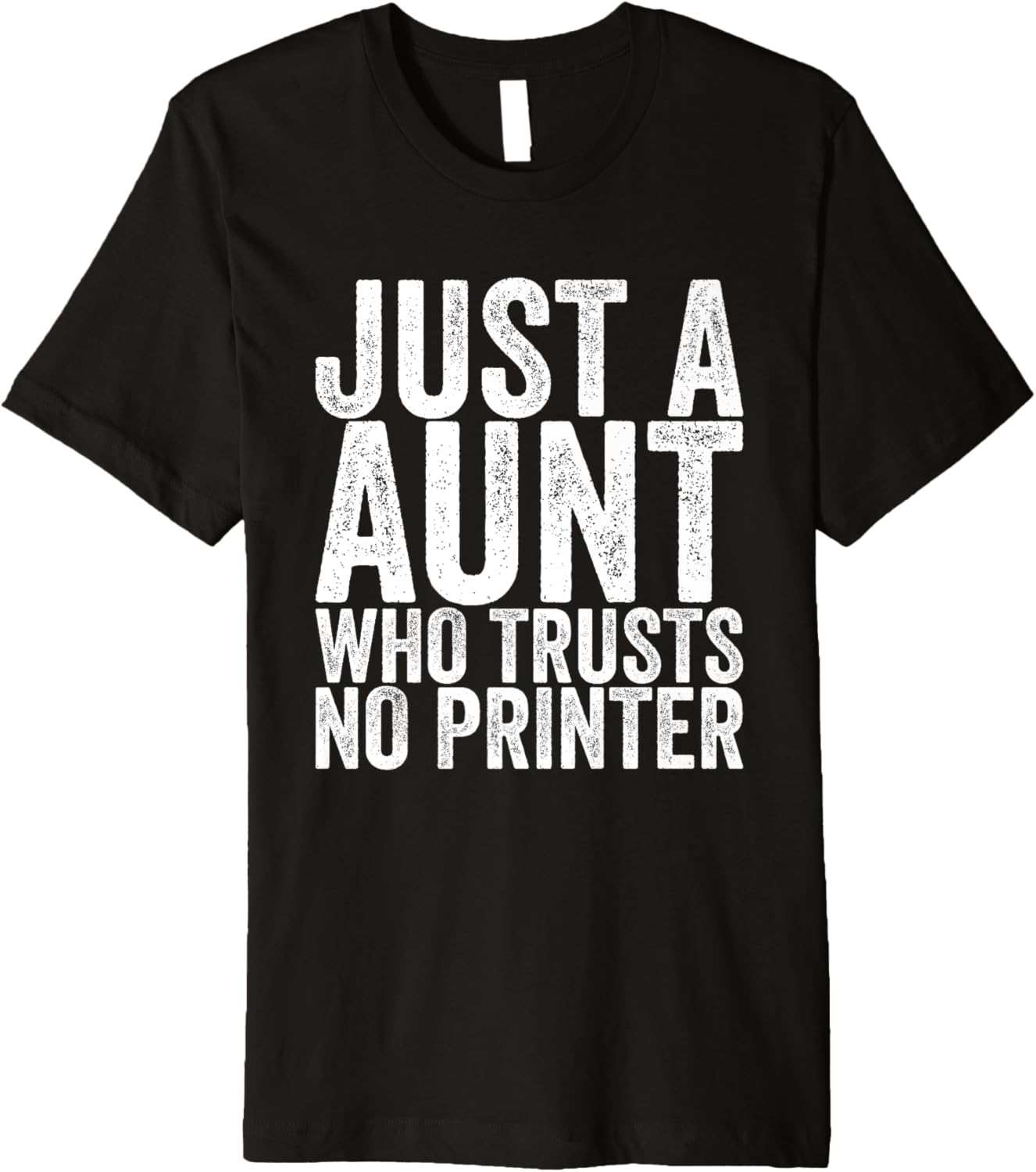 Just A Aunt Who Trusts No Printer Premium