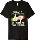 Fun Cant Fix Your Printer I U2019M A Programmer Shirt Premium