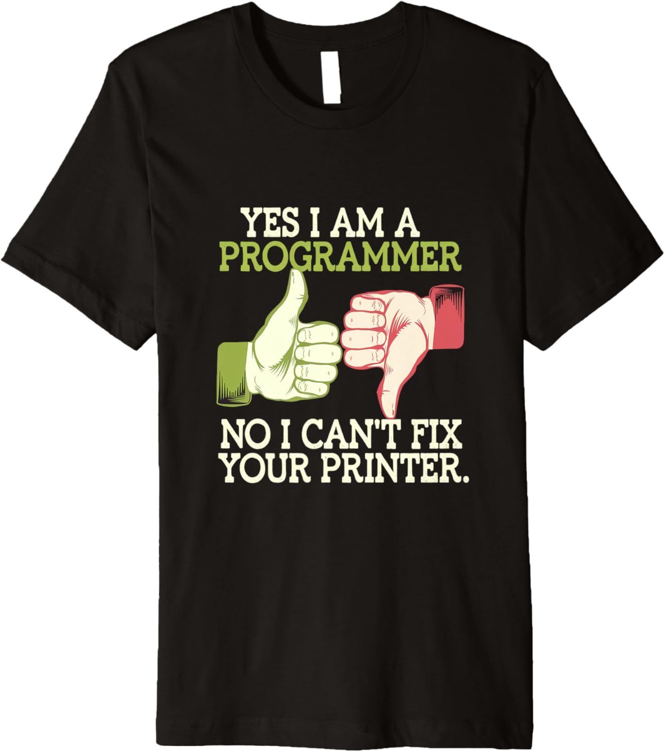 Fun Cant Fix Your Printer I U2019M A Programmer Shirt Premium