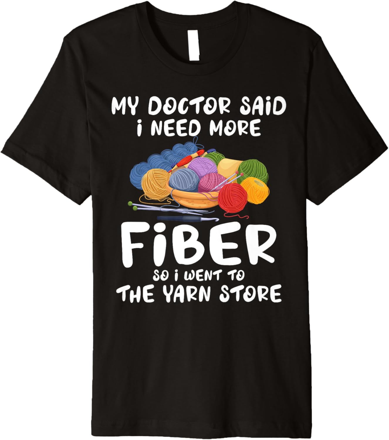 My Doctor Said I Need More Fiber So I Went to Yarn Store Mom Premium