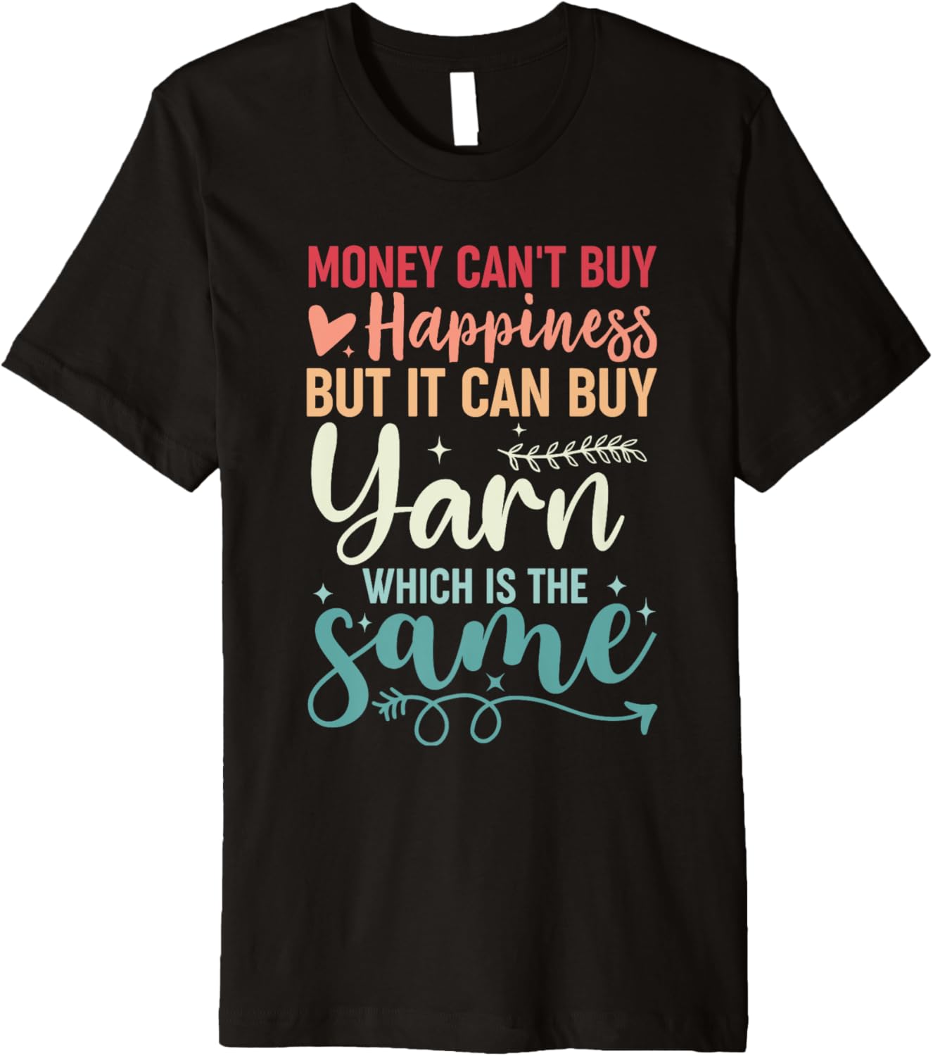 Money Can't Buy Happiness But It Can Buy Yarn Premium