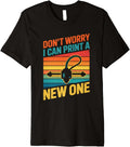 Vintage Dont Worry I Can Print A New One 3D Printing Lover