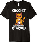 Crochet Because Murder is Wrong Angry Cat Yarn Knitting Premium