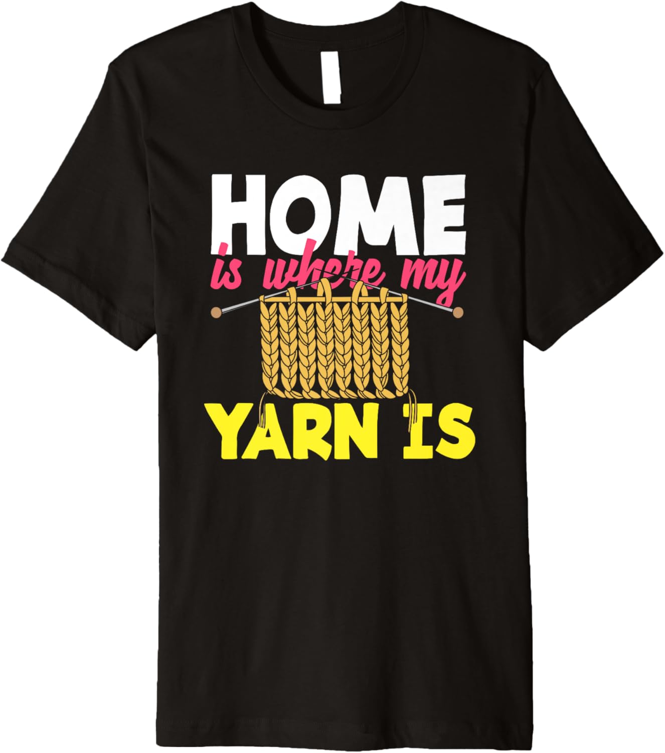 Knitting Home Is Where My Yarn Is Knitter Knitting Premium
