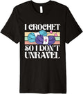 I Crochet So I Don't Unravel | Yarn Wool | Knitter Crocheter Premium