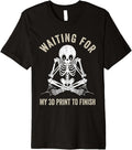Waiting My 3D Print To Finish Funny 3D Printing Printer Premium