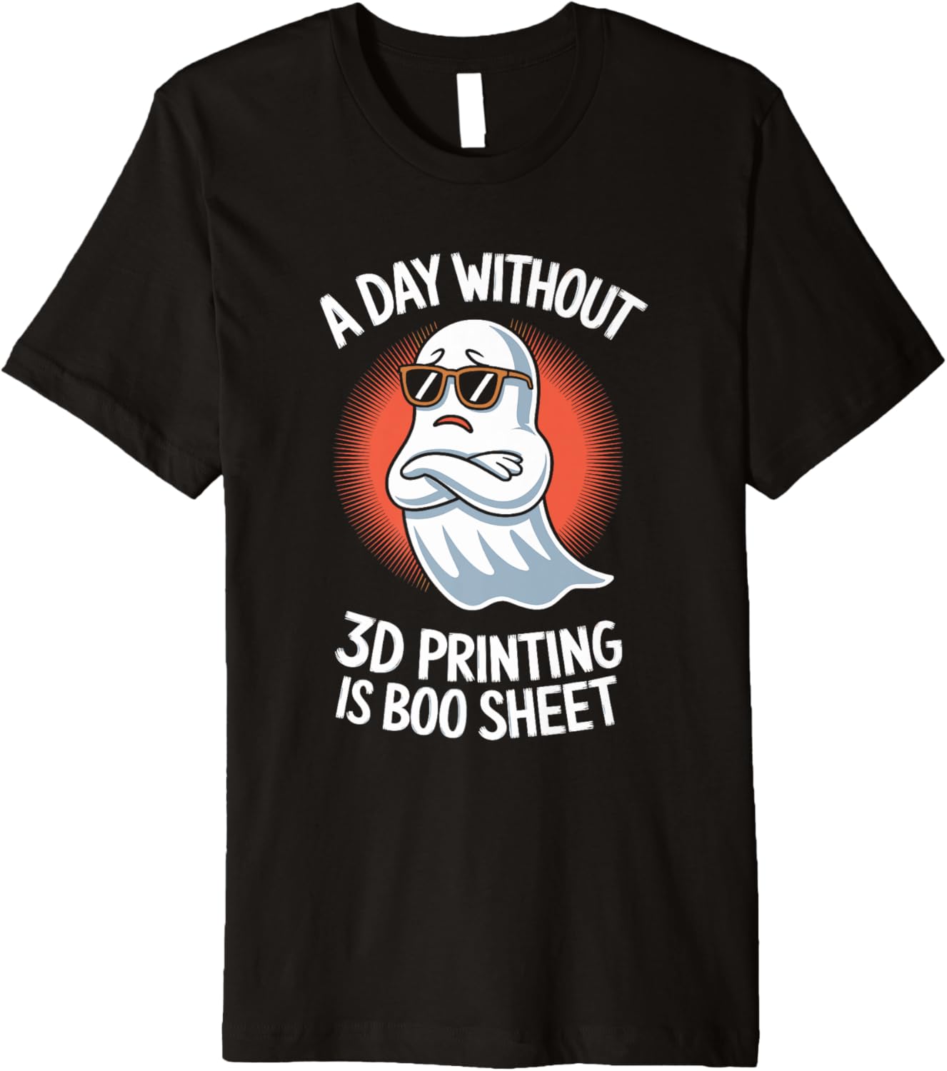 A Day Without 3D Printing Is Boo Sheet Halloween Premium