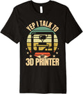 Yep I Talk To My 3D Printer Retro 3D Printing Premium