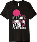 If I Can't Bring My Yarn Knitters Enthusiast Premium