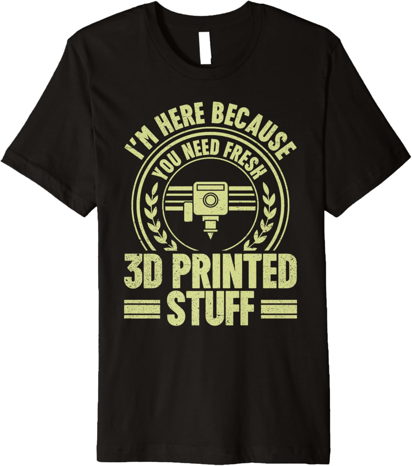 Im Here Because You Need Fresh 3D Printed Stuff 3D Printing Premium