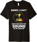 3D Printer 3D Printing Sorry I Cant Hear You Funny Premium